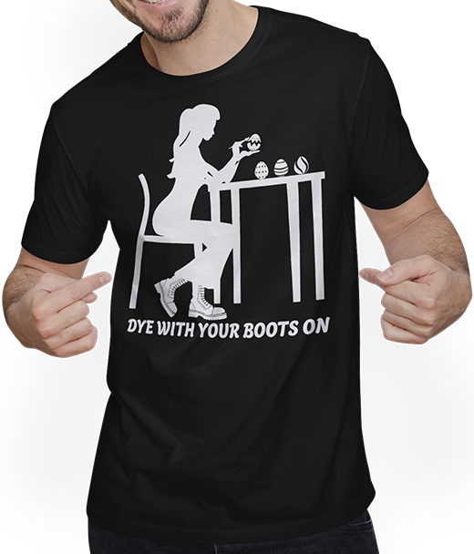 Produktbild von T-Shirt mit Mann Dye with Your Boots On Lustige Ostereier färben Spruch