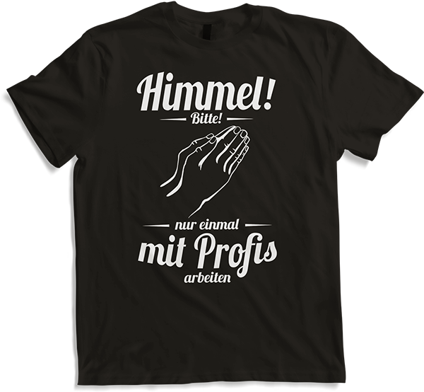 Produktbild von T-Shirt Einmal mit Profis arbeiten Handwerker Spruch Baustelle beten