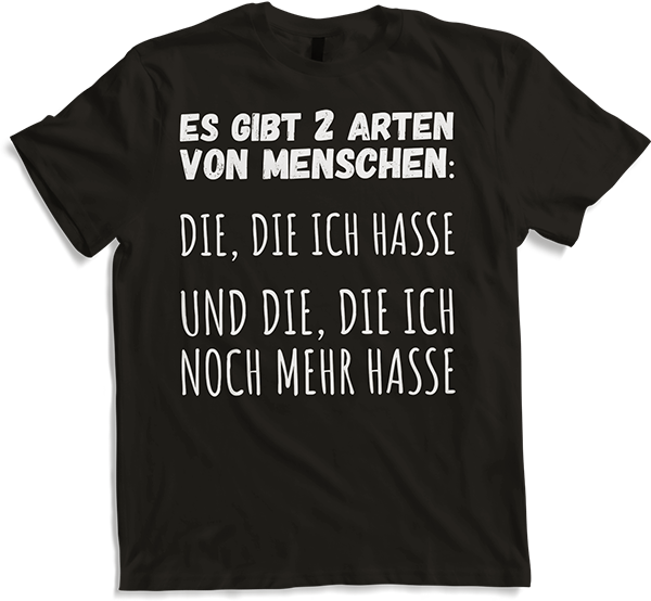 Produktbild von T-Shirt Es gibt 2 Arten von Menschen. Ich hasse Sarkastische Sprüche