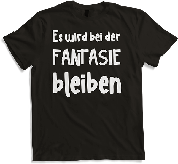 Produktbild von T-Shirt Es wird bei der Fantasie... | Funshirt mit coolem Spruch