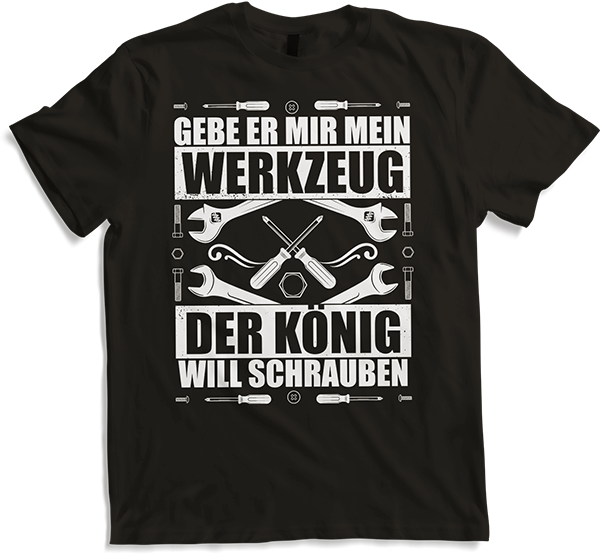 Produktbild von T-Shirt Gebe er mir mein Werkzeug - Der König will schrauben Vater