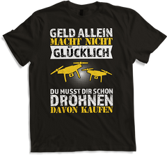 Produktbild von T-Shirt Geld allein macht nicht glücklich Du musst Drohnen kaufen