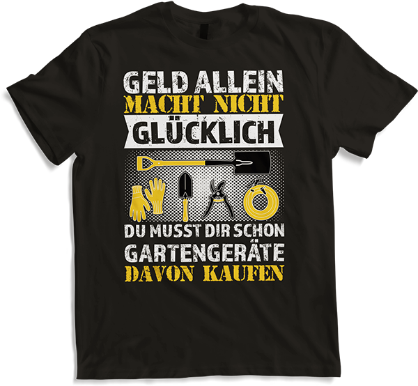 Produktbild von T-Shirt Geld allein macht nicht glücklich Gartengerät Gärtner Spruch