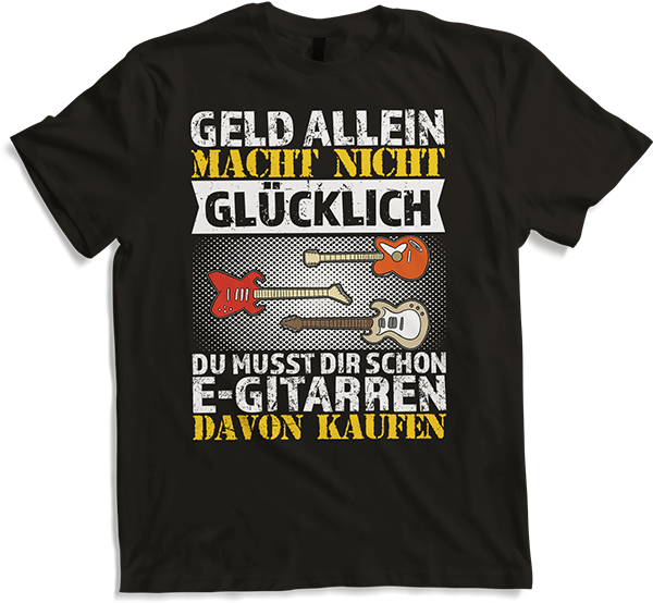Produktbild von T-Shirt Geld allein macht nicht glücklich Musiker E-Gitarren Spruch