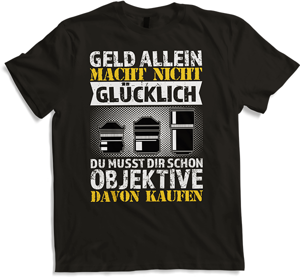 Produktbild von T-Shirt Geld allein macht nicht glücklich Objektiv Fotografen Spruch