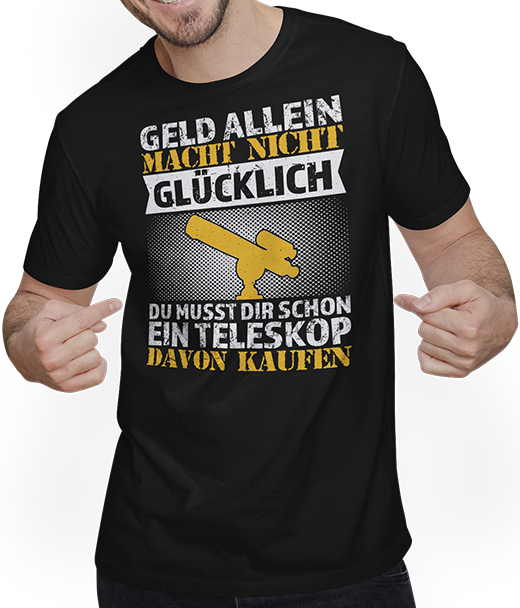 Produktbild von T-Shirt mit Mann Geld allein macht nicht glücklich Teleskop Astronomie Spruch