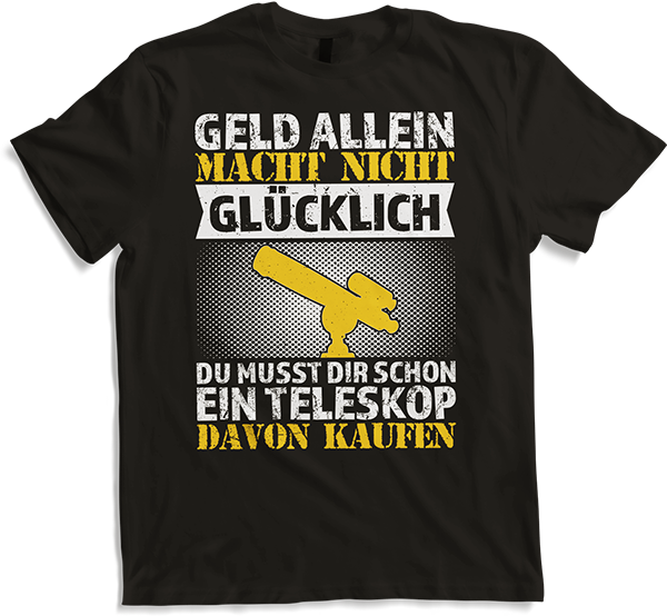 Produktbild von T-Shirt Geld allein macht nicht glücklich Teleskop Astronomie Spruch