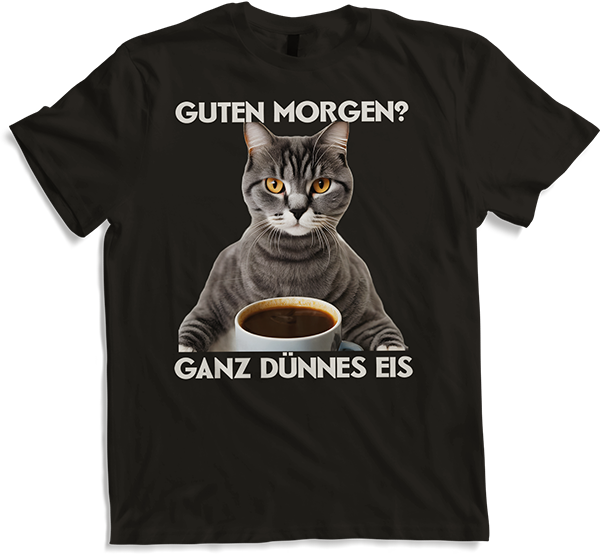Produktbild von T-Shirt Guten Morgen Ganz dünnes Eis Katzen Spruch Morgenmuffel