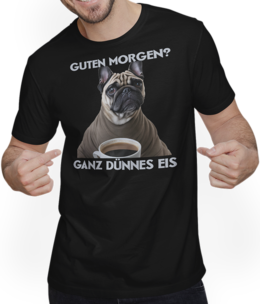 Produktbild von T-Shirt mit Mann Guten Morgen Ganz dünnes Eis Mops Spruch Morgenmuffel