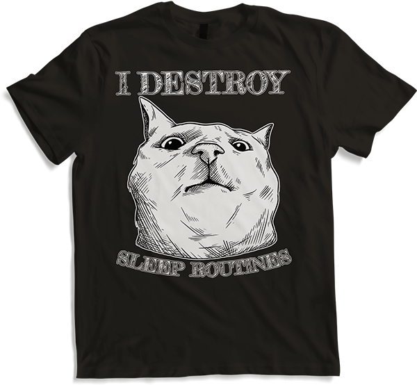 Produktbild von T-Shirt I Destroy Sleep Routines Katzen-Spruch