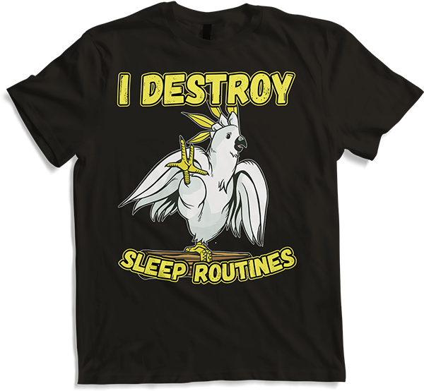 Produktbild von T-Shirt I Destroy Sleep Routines Lustiger Gelbhaubenkakadu Spruch