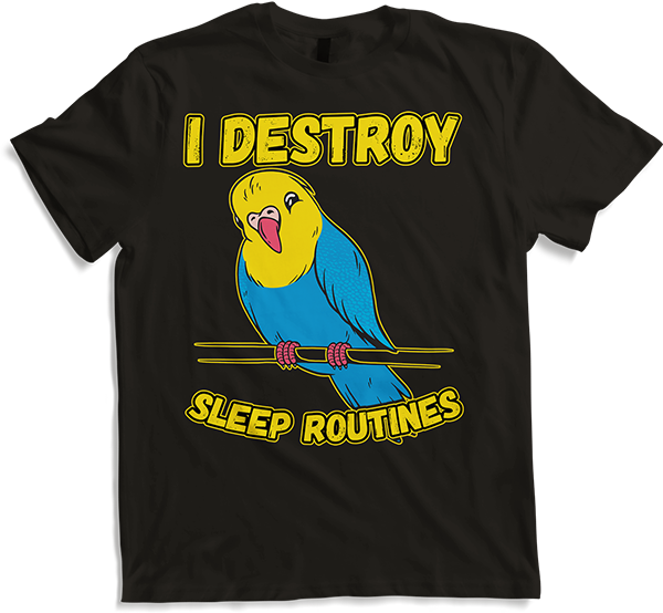 Produktbild von T-Shirt I Destroy Sleep Routines Lustiger Wellensittich Spruch