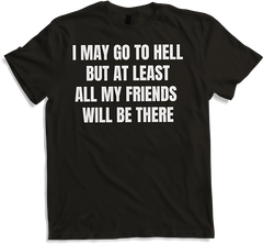 Produktbild von T-Shirt I may go to hell, but least all my friends will be there