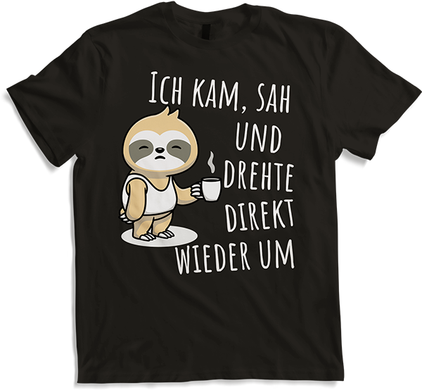 Produktbild von T-Shirt Ich kam sah und drehte direkt wieder um Faultier Spruch