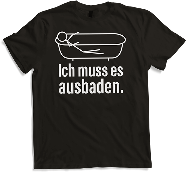 Produktbild von T-Shirt Ich muss es ausbaden | Lustiger Spruch | Witzige Redewendung