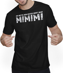 Produktbild von T-Shirt mit Mann Ich wette dein erstes Wort war MIMIMI Fun Spruch Männer Witz