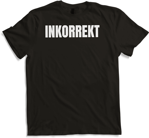 Produktbild von T-Shirt Inkorrekt Politisches Statement Protest Sprüche Standpunkt
