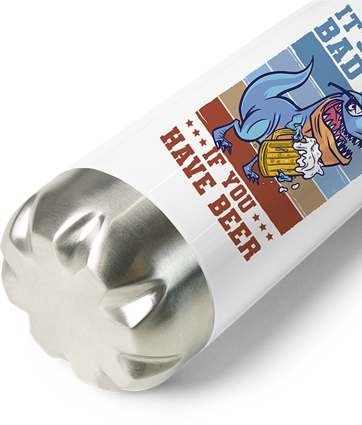 Produktbild vom Boden der Thermoflasche It's Not A Bad Day If You Have Beer Spruch Drinker Pub Pub
