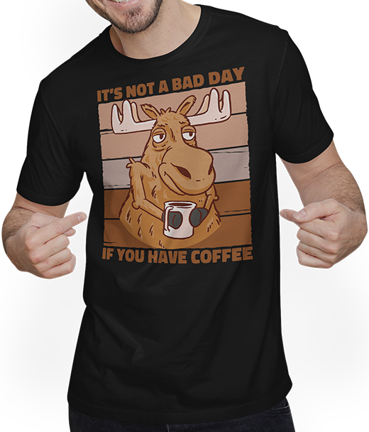 Produktbild von T-Shirt mit Mann It's Not A Bad Day If You Have Coffee Kaffee Elch Sprüche
