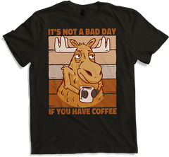Produktbild von T-Shirt It's Not A Bad Day If You Have Coffee Kaffee Elch Sprüche