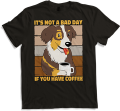 Produktbild von T-Shirt It's Not A Bad Day If You Have Coffee Kaffee Hunde Spruch