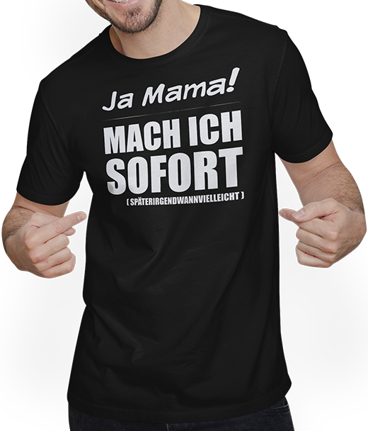 Produktbild von T-Shirt mit Mann Ja Mama mach ich sofort Frecher Spruch für Jugendliche