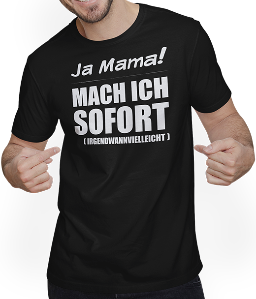 Produktbild von T-Shirt mit Mann Ja Mama mach ich sofort Frecher Spruch für Jugendliche