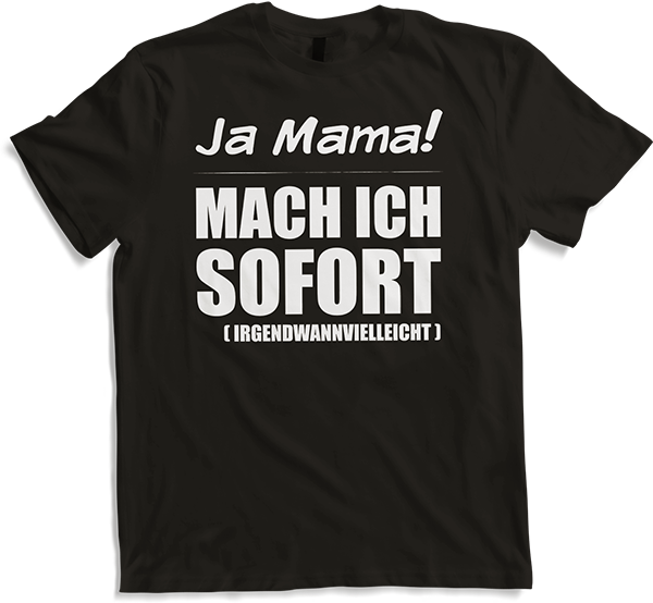 Produktbild von T-Shirt Ja Mama mach ich sofort Frecher Spruch für Jugendliche