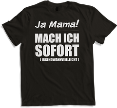 Produktbild von T-Shirt Ja Mama mach ich sofort Frecher Spruch für Jugendliche