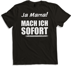 Produktbild von T-Shirt Ja Mama mach ich sofort Frecher Spruch für Jugendliche