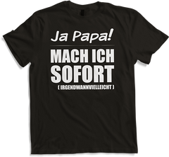 Produktbild von T-Shirt Ja Papa mach ich sofort Vater Frecher Spruch für Jugendliche