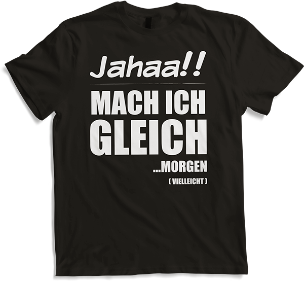Produktbild von T-Shirt Jahaa! Mach gleich morgen vielleicht Frecher Spruch Mädchen