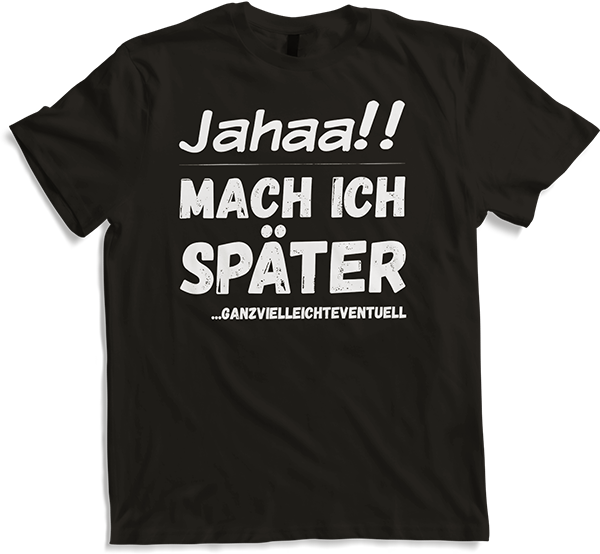 Produktbild von T-Shirt Jahaa! Mach später Lustiger frecher Spruch Teenager Mädchen