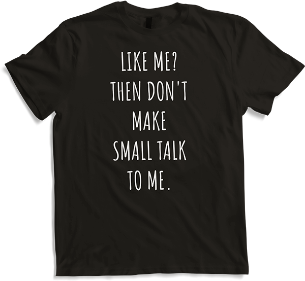 Produktbild von T-Shirt Like Me? Don't Small Talk to Me Antisocial Introvert Spruch