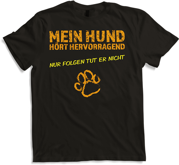 Produktbild von T-Shirt Mein Hund hört hervorragend Sarkastische Hunde Sprüche