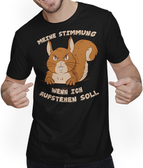 Produktbild von T-Shirt mit Mann Meine Stimmung wenn ich aufstehen soll Eichhörnchen