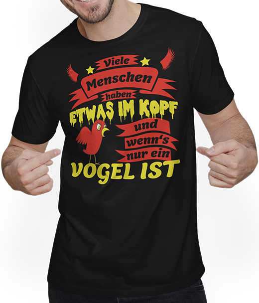Produktbild von T-Shirt mit Mann Menschen haben was im Kopf und wenn's nur ein Vogel ist