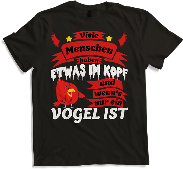 Produktbild von T-Shirt Menschen haben was im Kopf und wenn's nur ein Vogel ist
