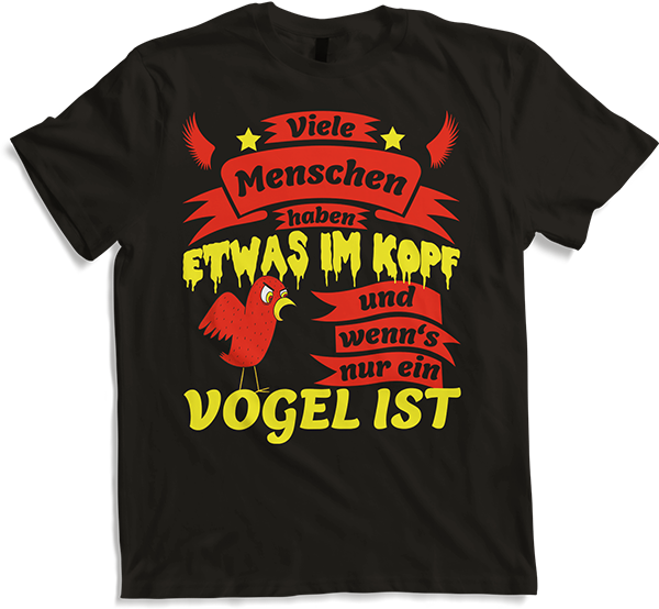 Produktbild von T-Shirt Menschen haben was im Kopf und wenn's nur ein Vogel ist