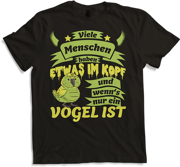 Produktbild von T-Shirt Menschen haben was im Kopf und wenn's nur ein Vogel ist