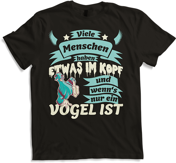 Produktbild von T-Shirt Menschen haben was im Kopf und wenn's nur ein Vogel ist