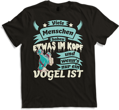 Produktbild von T-Shirt Menschen haben was im Kopf und wenn's nur ein Vogel ist