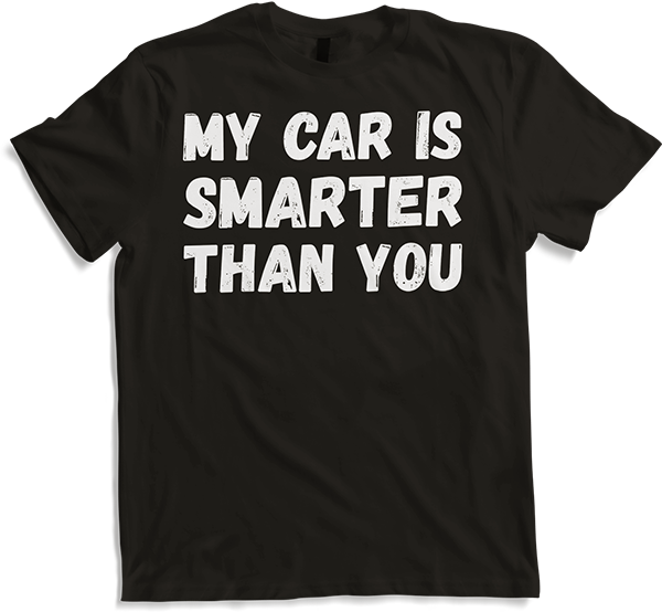 Produktbild von T-Shirt My Car Is Smarter Than You | Lustiger Auto-Spruch Fahrer