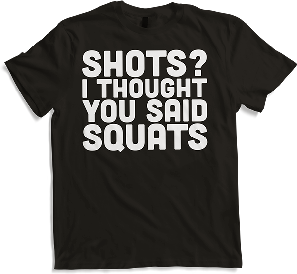 Produktbild von T-Shirt Schüsse? I thought you said Squats Weight Lifting Body Builder