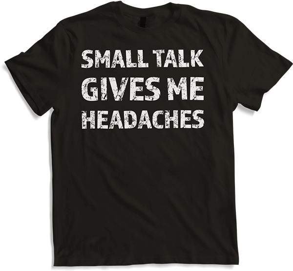 Produktbild von T-Shirt Small Talk Gives Me Headaches Antisocial Introvert Spruch