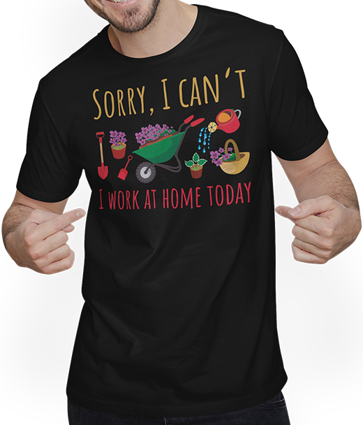 Produktbild von T-Shirt mit Mann Sorry I Work At Home Today Pflanzengartenarbeit