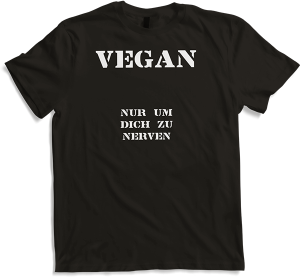 Produktbild von T-Shirt Vegan | Nur um Dich zu nerven | Lustige Sprüche
