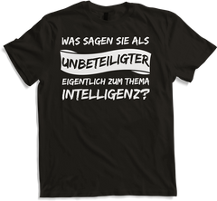 Produktbild von T-Shirt Was sagen sie als Unbeteiligter zum Thema Intelligenz Freche