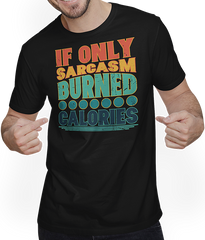 Produktbild von T-Shirt mit Mann Wenn nur Sarkasmus verbrannte Kalorien | lustiger sarkastischer Spruch