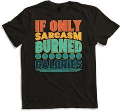 Produktbild von T-Shirt Wenn nur Sarkasmus verbrannte Kalorien | lustiger sarkastischer Spruch